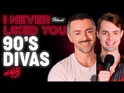 90's Divas - Matteo Lane & Nick Smith - I Never Liked You Ep 45