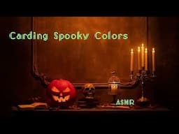 Carding Spooky Colors // ASMR