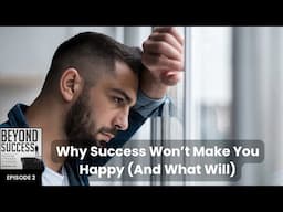 Why Success Won’t Make You Happy (And What Will) - 2 Beyond Success: Psych & Philosoph for Achievers