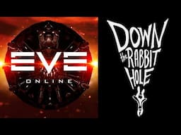 EVE Online | Down the Rabbit Hole