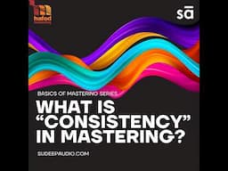 #78 - What is consistency in audio mastering? Tutorial 3 - Basics of Mastering series || Hafod an...