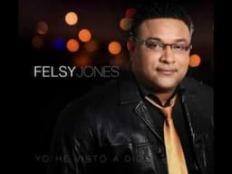 Felsy Jones - Album: Yo he visto a Dios - Yo te creo