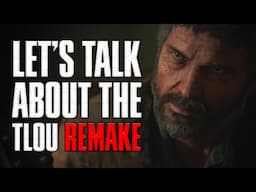 Let's Talk About the The Last of Us Remake