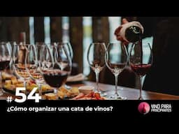 Episodio 54 - ¿Cómo organizar una cata de vinos?