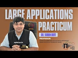 Large Applications Practicum Course | Introduction |  Prof.Varun Dutt  | NPTEL | 2025 | IIT Madras |