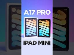 iPad mini 2024 (A17 Pro) - What you need to know