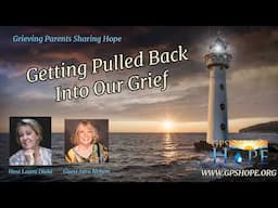 Getting Pulled Back into Our Grief