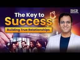 The Key to Success Building True Relationships | By Coach BSR