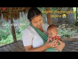 Segrini chagronggipa obosta Part 1||Garo short film