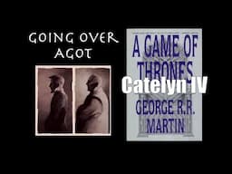 Going Over Catelyn IV, A Game of Thrones