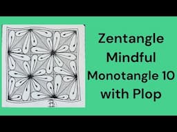 Zentangle Easy Mindful Monotangle Tile 10 with Plop