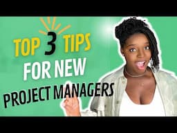 TOP 3 TIPS for NEW PROJECT MANAGERS | Project Management Tips to Get You Started Off Right!