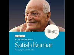 Episode 1: A Lifetime of Love With Satish Kumar