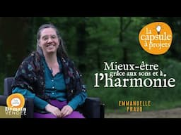 Capsule à Projets #47 – Mieux-être grâce aux sons et à l'harmonie