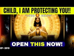 GOD SAYS - "MY CHILD, I AM PROTECTING YOU"☝️#godmessage #Jesus☝️God's Message Now | Lord Helps ~2019