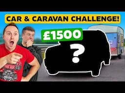 £1500 CHEAP CAR AND CARAVAN CHALLENGE!