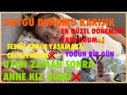 DUYGU DURUMU KARIŞIK🥺UZUN ZAMAN SONRA ANNE KIZ GÜNÜ🤲SESSİZ SAKİN YAŞAMAYA ÇALIŞIYORUM❌YOĞUN BİR GÜN