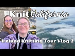 Ireland Knitting Tour Vlog: Arriving in Ireland and Tour Days 1-2