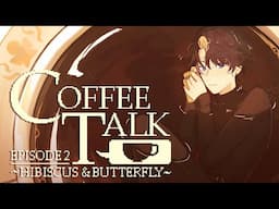 【#3】who need da caffeination (Coffee Talk Episode 2: Hibiscus & Butterfly)