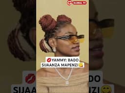 🤪YAMMY: BADO SIJAANZA MAPENZI😋🙆🔥 #breaking #shortsvideo #globaltv #viralvideo #trending #youtube