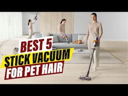 Best Stick Vacuums for Pet Hair: A Comprehensive Review