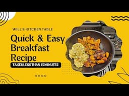 Quick & Easy Breakfast Recipe!!| Will's Kitchen Table