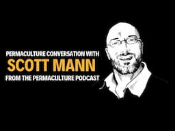 Permaculture Conversation with Scott Mann | Permaculture Podcast