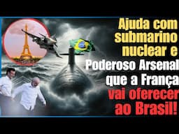 Vale a pena? França oferece ajuda para submarino nuclear brasileiro, se comprarmos arsenal francês