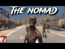 7 Days To Die - The NOMAD - Getting Spicy Out Here! (ep8)