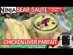 CHICKEN LIVER PARFAIT WITH CRANBERRY BUTTER *EXCLUSIVE CHRISTMAS COOK BOOK RECIPE* | NINJA FOODI