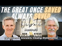 The Great Once Saved Always Saved Debate (Part 3)  - Steve Gregg vs. Bob Wilkin