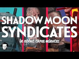 Shadow Moon Syndicates in about 4 minutes