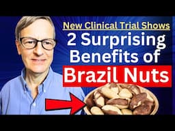 Two Surprising Benefits of Brazil Nuts & How Many is Too Many | Clinical Trial