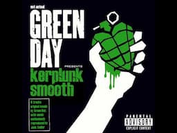 Green Day ⁽ⁿᵒᵗ ʳᵉᵃˡˡʸ⁾ - Kerplunk Smooth (4 revitalised mega classics)