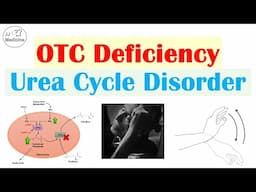 Ornithine Transcarbamylase (OTC) Deficiency (Urea Cycle Disorder) | Symptoms, Diagnosis, Treatment