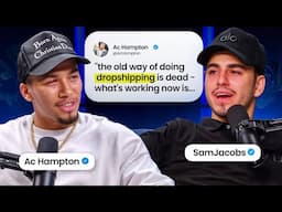 Multi-Millionaire Reveals Secrets To Modern Dropshipping | Ac Hampton x Sam Jacobs