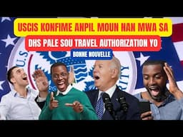 USCIS KONFIME ANPIL MOUN NAN MWA SA YO, DHS PALE POU MOUN KAP TANN TRAVEL AUTHORIZATION