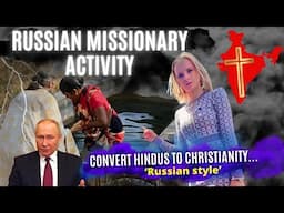 EXCLUSIVE investigation! RUSSIAN missionary activity in INDIA | Karolina Goswami