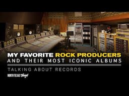 My Favorite Rock Producers and Their Most Iconic Albums  | Talking About Records