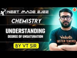 NEET Chemistry 2025 | Degree of Unsaturation | VT Sir