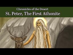 Saint Peter The First Athonite (Chronicles of the Desert)