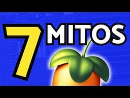 ❌7 MENTIRAS de FL Studio (Que aún crees) Por fin desmentidos | FL Studio Tutorial