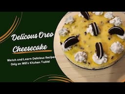 Delicious Delights! Oreo Cheesecake Recipe With Will's Kitchen Table!!