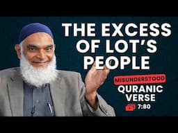 The Excess of Lot's People | Quran 7:80 | Misunderstood Quranic Verses | Dr. Shabir Ally