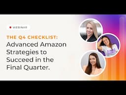 The Q4 Checklist: Advanced Amazon Strategies to Succeed in the Final Quarter