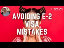 3 Common E-2 Visa Mistakes to Avoid! 🚨