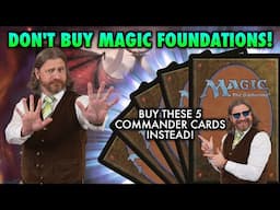 Don't Buy Magic Foundations! Just Buy These 5 New Commander Cards For The 99 Instead! MTG Gathering