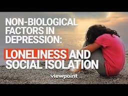 Non-Biological Factors in Depression: Loneliness and Social Isolation