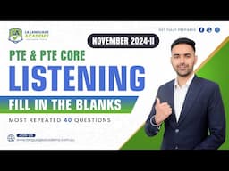 Listening Fill in the Blanks | PTE & PTE Core | November 2024-II Exam Predictions | Language Academy