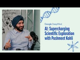 AI: Supercharging Scientific Exploration with Pushmeet Kohli